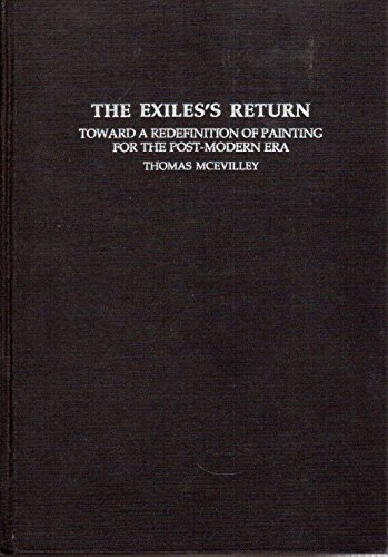 The Exiles's Return: Toward a Redefinition of Painting for the Post-Modern Era (Contemporary Artists and their Critics) (9780521416726) by McEvilley, Thomas