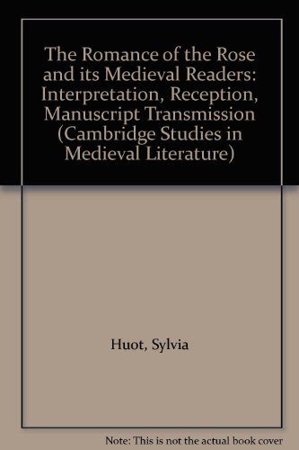 9780521417136: The Romance of the Rose and its Medieval Readers: Interpretation, Reception, Manuscript Transmission (Cambridge Studies in Medieval Literature, Series Number 16)