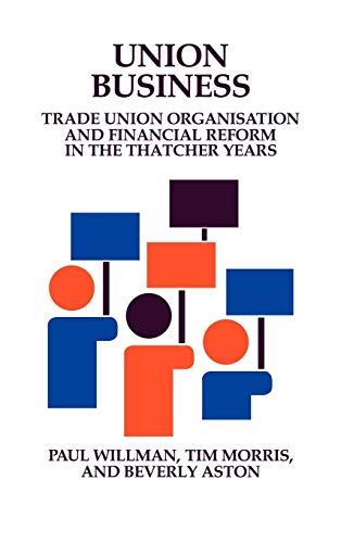 Beispielbild fr Union Business: Trade Union Organisation and Financial Reform in the Thatcher Years (Cambridge Studies in Management (Hardcover)) zum Verkauf von Zubal-Books, Since 1961