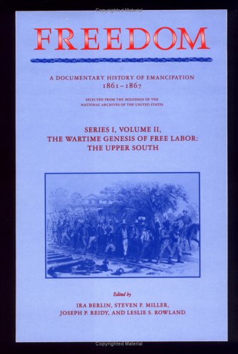 Imagen de archivo de The Wartime Genesis of Free Labor Vol. 2 : The Upper South a la venta por Better World Books: West
