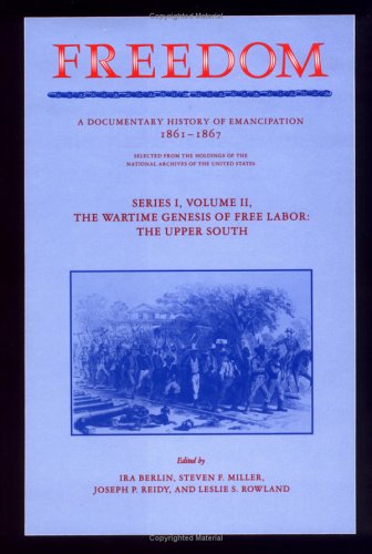 9780521417426: Freedom: Volume 2, Series 1: The Wartime Genesis of Free Labor: The Upper South: A Documentary History of Emancipation, 1861–1867 (Freedom: A Documentary History of Emancipation)