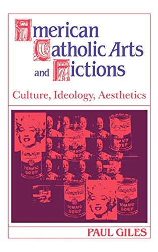 Beispielbild fr American Catholic Arts and Fictions : Culture, Ideology, Aesthetics zum Verkauf von Better World Books