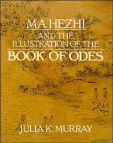 Beispielbild fr Ma Hezhi and the Illustration of the Book of Odes Murray, Julia K. zum Verkauf von online-buch-de