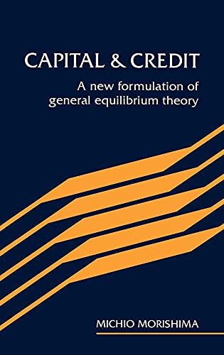 Imagen de archivo de Capital and Credit: A New Formulation of General Equilibrium Theory a la venta por Second  Site Books