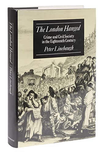 Beispielbild fr The London Hanged : Crime and Civil Society in the Eighteenth Century zum Verkauf von Better World Books