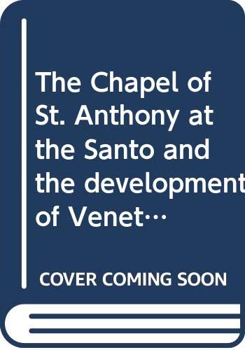 Beispielbild fr The Chapel of St. Anthony at the Santo and the Development of Venetian Renaissance Sculpture zum Verkauf von Better World Books Ltd