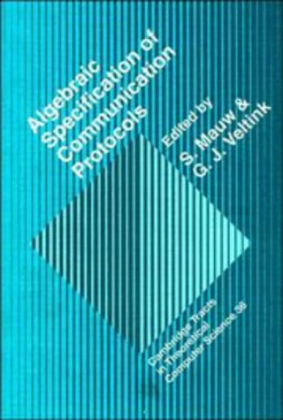 9780521418836: Algebraic Specification of Communication Protocols (Cambridge Tracts in Theoretical Computer Science, Series Number 36)
