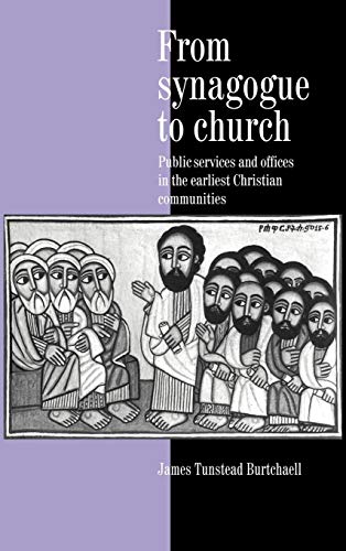 Beispielbild fr From Synagogue to Church : Public Services and Offices in the Earliest Christian Communities zum Verkauf von BOOK2BUY