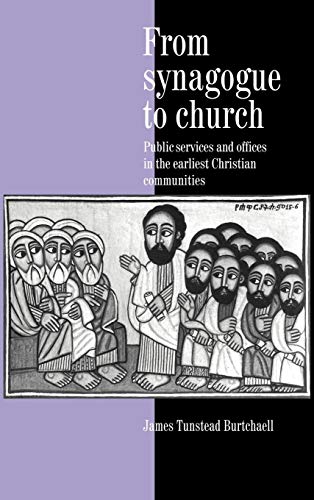 Stock image for From Synagogue to Church : Public Services and Offices in the Earliest Christian Communities for sale by BOOK2BUY