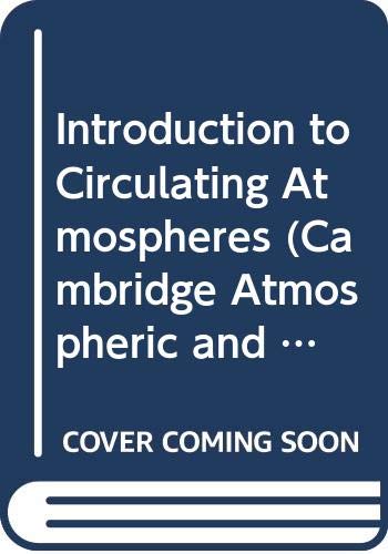 Beispielbild fr Introduction to Circulating Atmospheres (Cambridge Atmospheric and Space Science Series) zum Verkauf von Phatpocket Limited