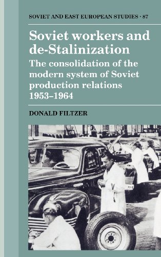 Beispielbild fr Soviet Workers and De-Stalinization : The Consolidation of the Modern System of Soviet Production Relations 1953-1964 zum Verkauf von Better World Books
