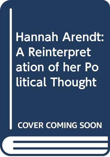 Hannah Arendt: A Reinterpretation of her Political Thought - Canovan, Margaret