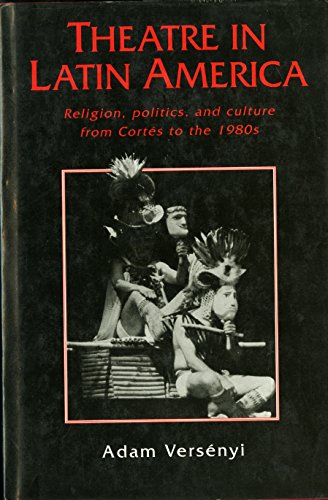 9780521419383: Theatre in Latin America: Religion, Politics and Culture from Corts to the 1980s