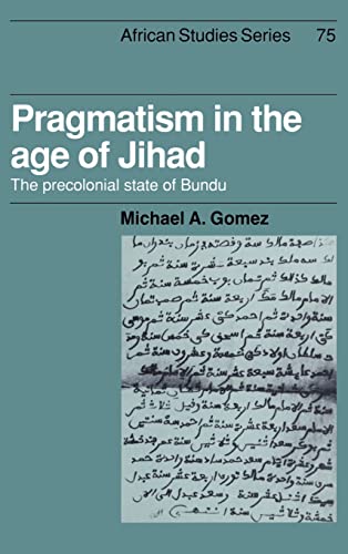 9780521419406: Pragmatism in the Age of Jihad: The Precolonial State of Bundu: 75 (African Studies, Series Number 75)