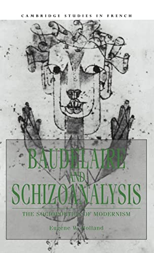 Stock image for Baudelaire and Schizoanalysis: The Socio-Poetics of Modernism (Cambridge Studies in French, Series Number 45) for sale by HPB-Red