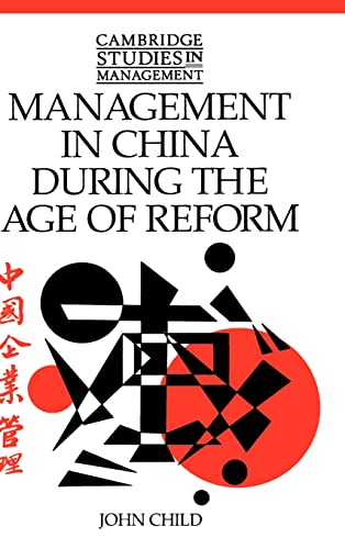 Stock image for Management in China during the Age of Reform (Cambridge Studies in Management, Series Number 23) for sale by Wonder Book