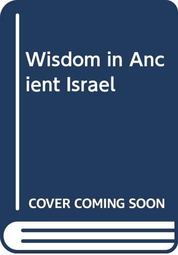 Beispielbild fr Wisdom in Ancient Israel: Essays in Honour of J.A. Emerton zum Verkauf von Windows Booksellers
