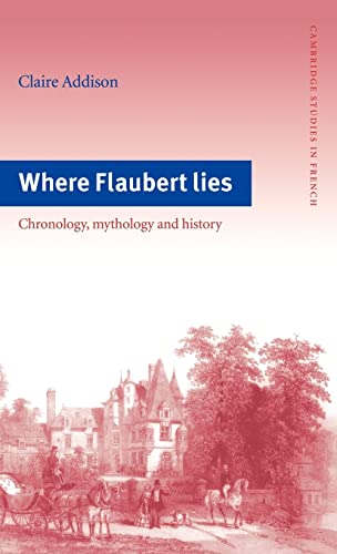 Where Flaubert Lies Chronology Mythology and History