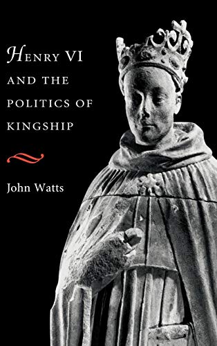 Stock image for Henry VI and the Politics of Kingship for sale by Better World Books