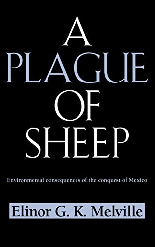 A Plague of Sheep: Environmental Consequences of the Conquest of Mexico (Hardback) - Elinor G. K. Melville