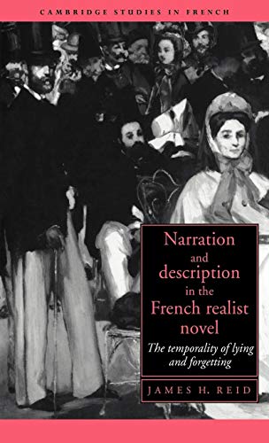 Imagen de archivo de Narration and Description in the French Realist Novel: The Temporality of Lying and Forgetting (Cambridge Studies in French) a la venta por A Squared Books (Don Dewhirst)