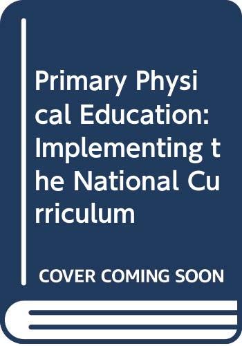 Primary Physical Education: Implementing the National Curriculum (9780521421157) by Bunker, David; Hardy, Colin; Smith, Bob; Almond, Len