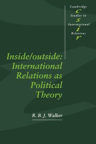 Imagen de archivo de Inside/Outside: International Relations as Political Theory (Cambridge Studies in International Relations, Series Number 24) a la venta por HPB-Ruby