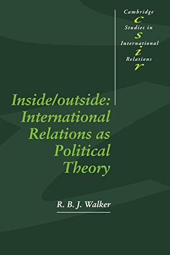 Stock image for Inside/Outside: International Relations as Political Theory (Cambridge Studies in International Relations, Series Number 24) for sale by HPB-Ruby