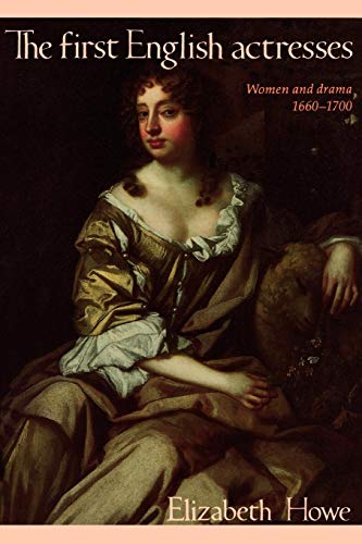 Stock image for The First English Actresses: Women and Drama 1660-1700 for sale by ThriftBooks-Dallas