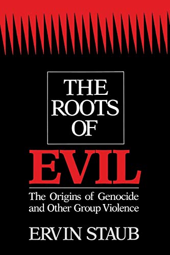 The Roots of Evil: The Origins of Genocide and Other Group Violence