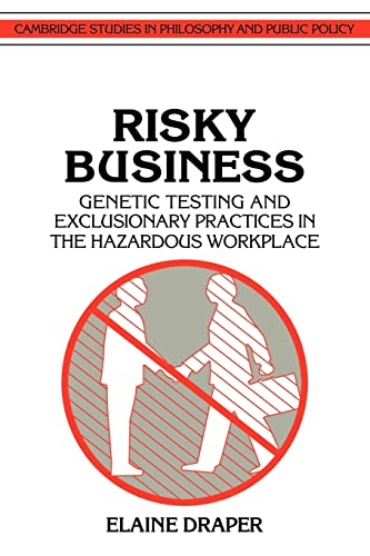 Risky Business: Genetic Testing and Exclusionary Practices in the Hazardous Workplace (Cambridge ...