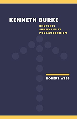 Stock image for Kenneth Burke: Rhetoric, Subjectivity, Postmodernism: 18 (Literature, Culture, Theory, Series Number 18) for sale by WorldofBooks