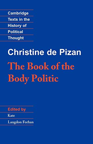 Beispielbild fr The Book of the Body Politic (Cambridge Texts in the History of Political Thought) [Paperback] Pizan, Christine de and Forhan, Kate Langdon zum Verkauf von Brook Bookstore On Demand