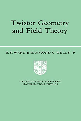 9780521422680: Twistor Geometry and Field Theory Paperback (Cambridge Monographs on Mathematical Physics)