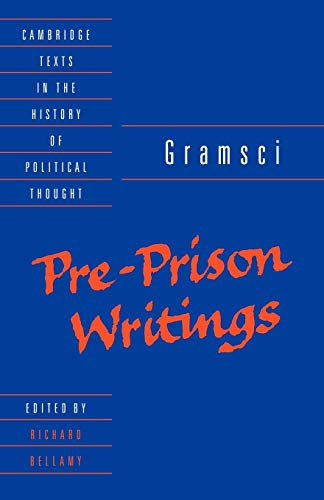 Beispielbild fr Gramsci: Pre-Prison Writings (Cambridge Texts in the History of Political Thought) zum Verkauf von Atticus Books