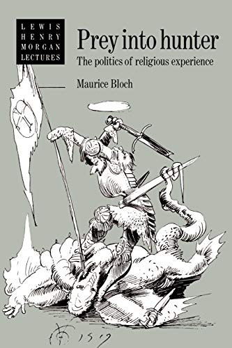 Beispielbild fr Prey into Hunter: The Politics of Religious Experience (Lewis Henry Morgan Lectures) zum Verkauf von ThriftBooks-Dallas