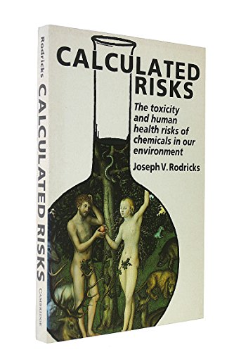 Stock image for Calculated Risks: Understanding the Toxicity of Chemicals in our Environment for sale by Wonder Book