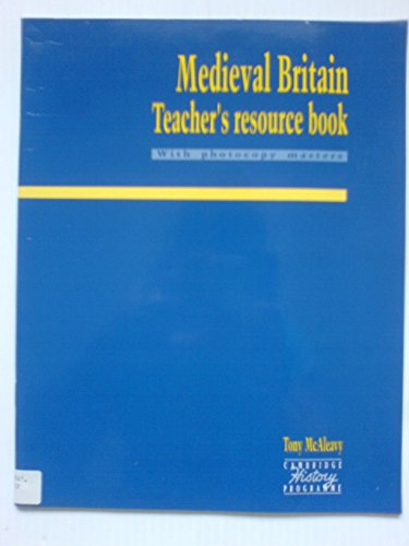 Stock image for Medieval Britain Teacher's resource book (Cambridge History Programme Key Stage 3) for sale by Phatpocket Limited