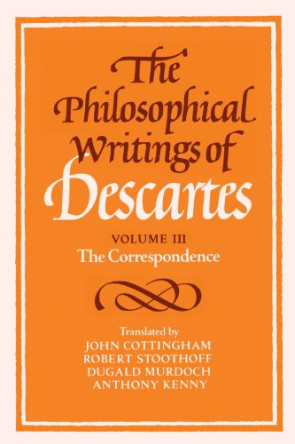 Stock image for The Philosophical Writings of Descartes. Volume 3: The Correspondence for sale by Zubal-Books, Since 1961