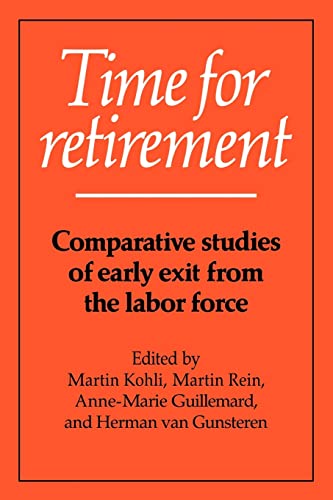 Imagen de archivo de Time for Retirement: Comparative Studies of Early Exit from the Labor Force a la venta por G. & J. CHESTERS