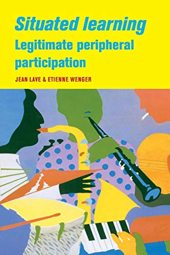 Beispielbild fr Situated Learning: Legitimate Peripheral Participation (Learning in Doing: Social, Cognitive and Computational Perspectives) [Paperback] Lave, Jean and Wenger, Etienne zum Verkauf von Brook Bookstore On Demand