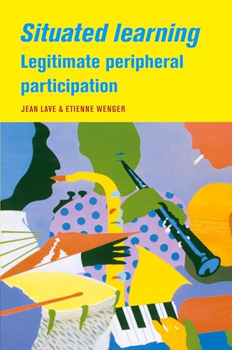 9780521423748: Situated Learning Paperback: Legitimate Peripheral Participation (Learning in Doing: Social, Cognitive and Computational Perspectives)