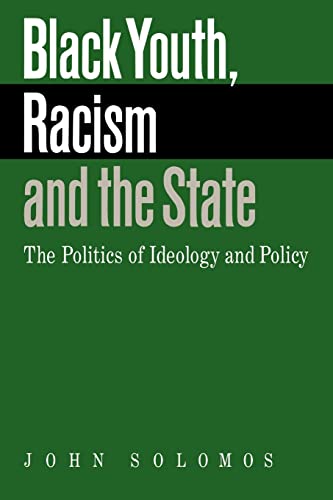 Imagen de archivo de Black Youth, Racism and the State : The Politics of Ideology and Policy a la venta por Better World Books