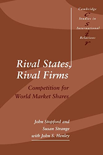 Beispielbild fr Rival States, Rival Firms: Competition for World Market Shares (Cambridge Studies in International Relations) zum Verkauf von Wonder Book