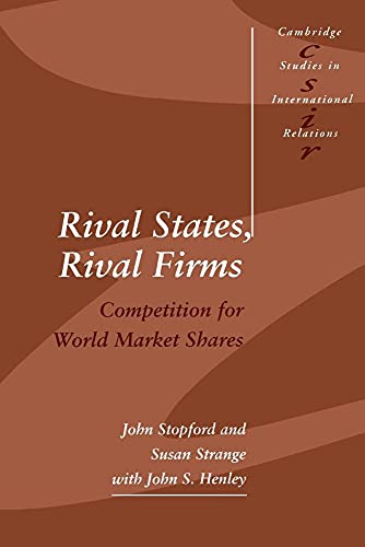 Stock image for Rival States, Rival Firms: Competition for World Market Shares (Cambridge Studies in International Relations) for sale by BookHolders