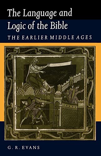 The Language and Logic of the Bible: The Earlier Middle Ages (9780521423939) by Evans, G. R.