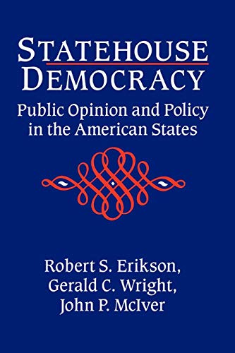 Statehouse Democracy: Public Opinion and Policy in the American States (9780521424059) by Erikson, Robert S.; Wright, Gerald C.; McIver, John P.