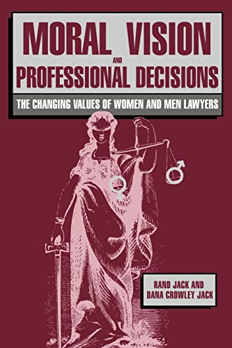 Stock image for MORAL VISION AND PROFESSIONAL DECISIONS The Changing Values of Women and Men Lawyers for sale by Easton's Books, Inc.