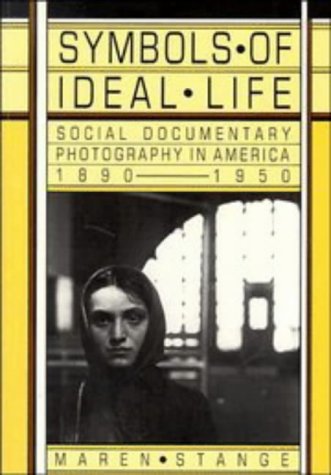 Stock image for Symbols of Ideal Life: Social Documentary Photography in America 1890 "1950 for sale by WorldofBooks