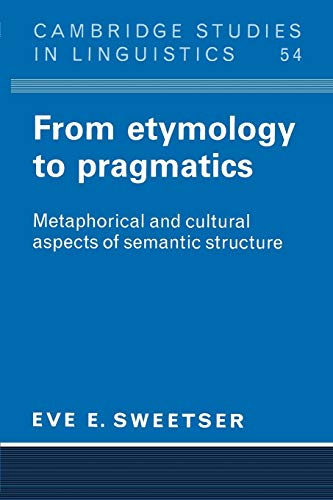 9780521424424: From Etymology to Pragmatics Paperback: Metaphorical and Cultural Aspects of Semantic Structure: 54 (Cambridge Studies in Linguistics, Series Number 54)
